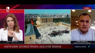 Çankaya Belediye Başkanı Alper Taşdelen Anıtkabir çevresinin imara açıldığı iddialarını yanıtlıyor.