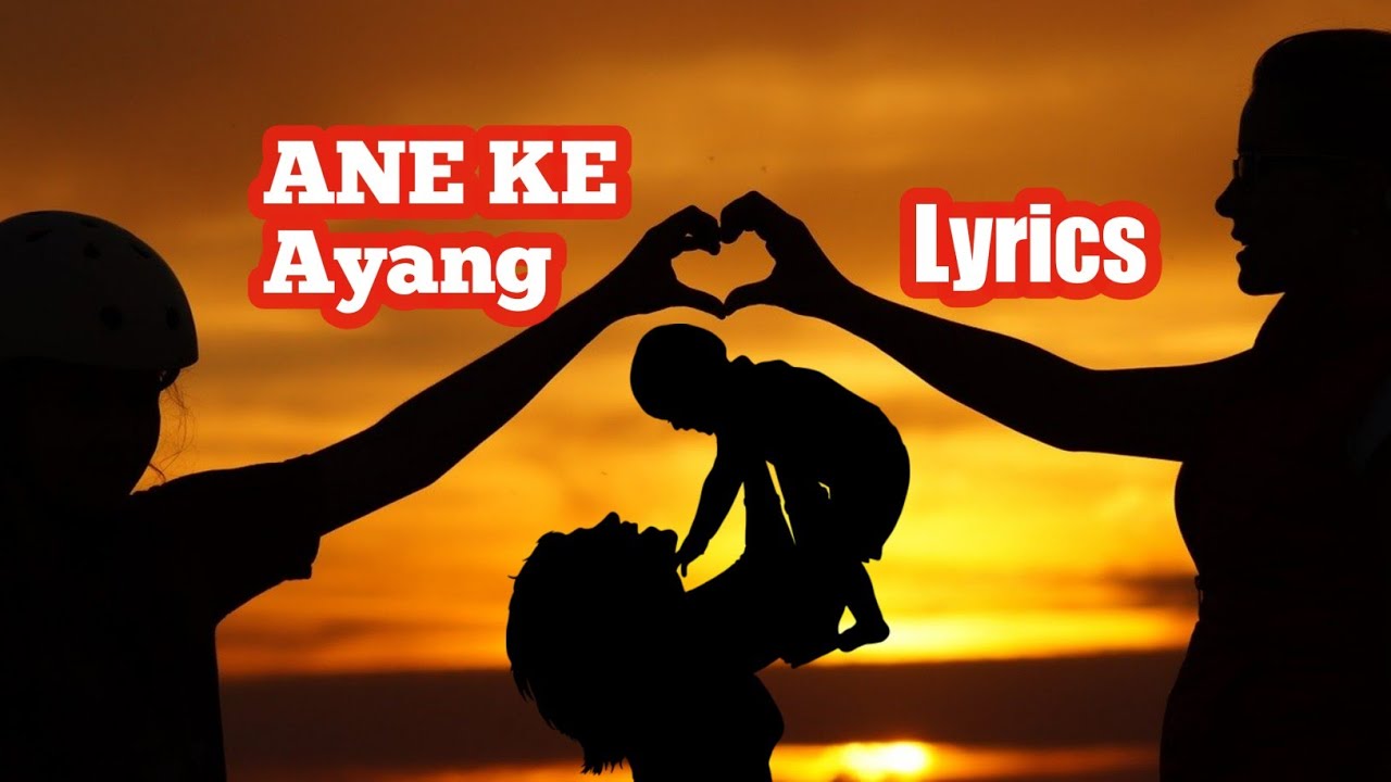 Adi song lyrics, Anek ayang eme leko./  Evergreen song, love of mother.