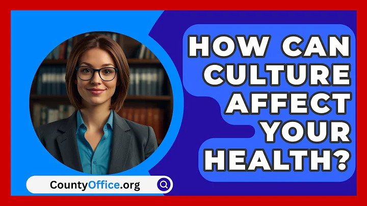 How Can Culture Affect Your Health? - CountyOffice.org