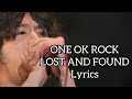 ONE OK ROCK /  LOST AND FOUND  / Lyrics / 歌詞