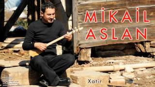Mikail Aslan  - Xatir [ Pelguzar © 2010 Kalan Müzik ]