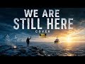 الأغنية التي يبحث عنها الجميع مازلنا هنا We Are Still Here مترجمه كاملة 