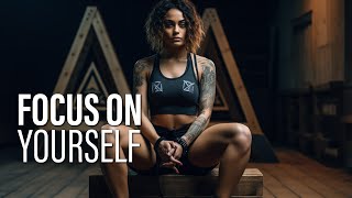 FOCUS ON YOURSELF  - New Motivational Video 2024