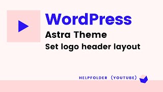 WordPress Astra Theme - How to Set Logo Header Layout