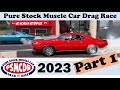 Part 1 of 2023 Pure Stock Muscle Car Drag Race - PSMCDR Stanton, MI