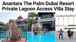 Anantara The Palm Dubai Resort/ Lagoon Access Villa/5 Star Luxury Stay/ Our 10th Wedding Anniversary
