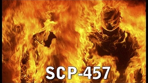 SCP-457 "Burning Man" Interview between Doctor ████ and SCP 457