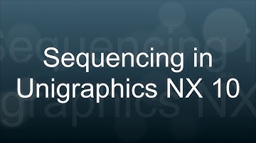 Unigraphics, Siemens NX 10 Sequencing, Animation