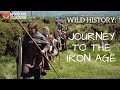 Wild History: Journey to the Iron Age