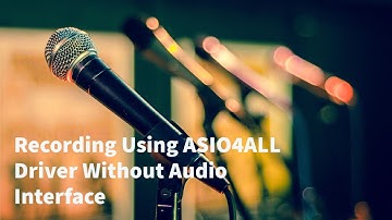 Recording Using ASIO4ALL Driver Without Audio Interface