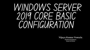 Basic Configuration of Windows Server 2019 Core