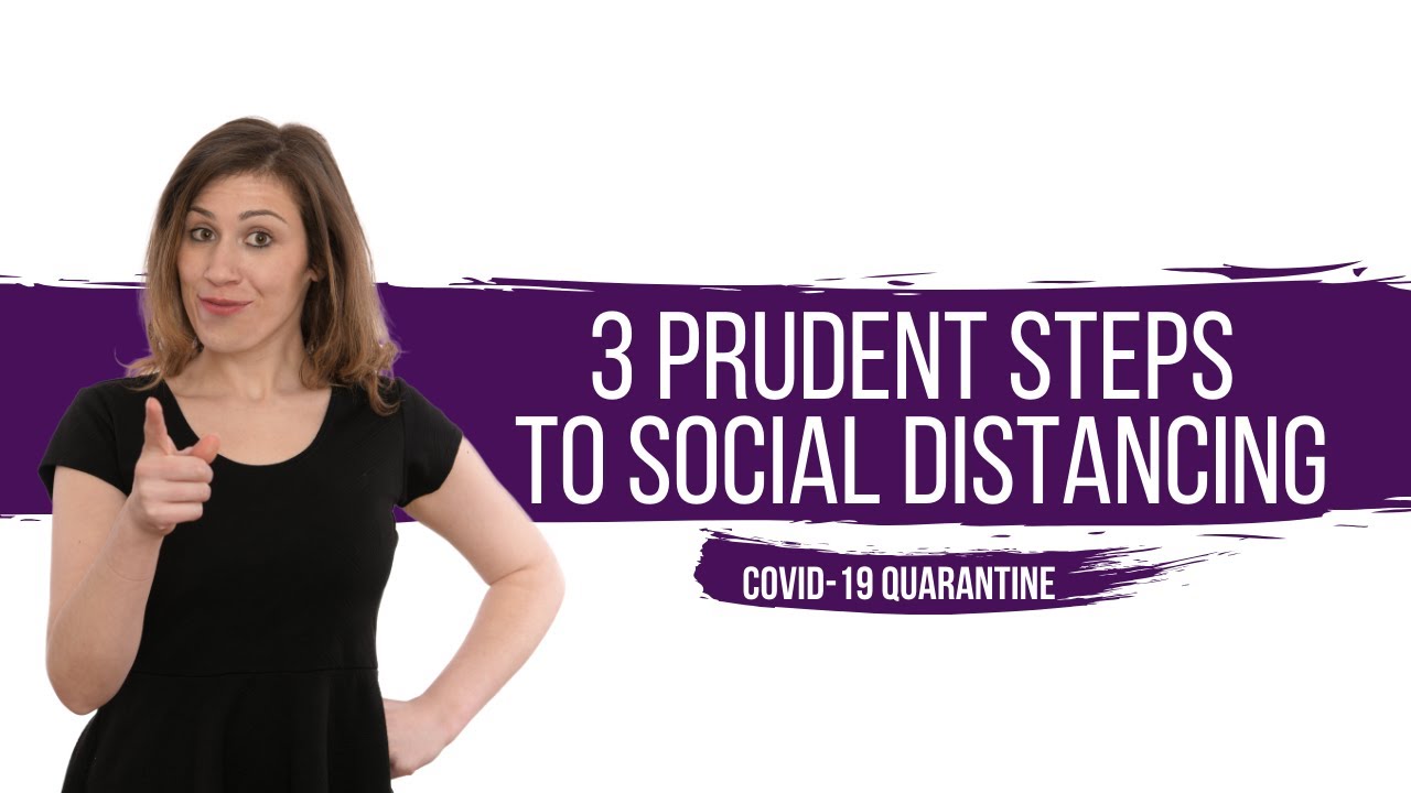 Social Distancing Steps 3 PRUDENT STEPS TO SOCIAL DISTANCING - YouTube