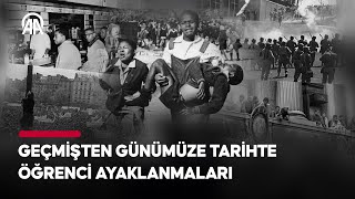 Öğrenci ayaklanmaları tarihte pek çok siyasi değişimin öncüsü oldu