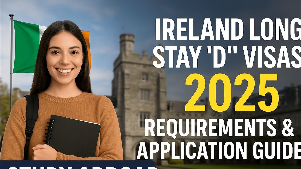 Ireland Long Stay “D” Visas 2025: Requirements & Application Guide