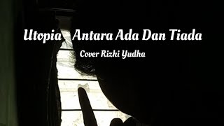 Utopia - Antara Ada Dan Tiada (Full) Cover Rizki Yudha chords