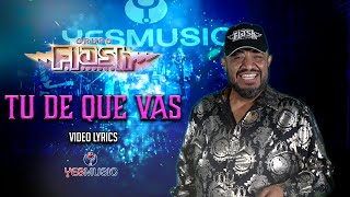 Grupo Flash Tú De Que Vas (Video Lyrics)