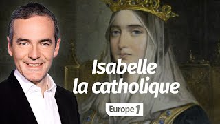 Au Cœur De Lhistoire Isabelle La Catholique Franck Ferrand