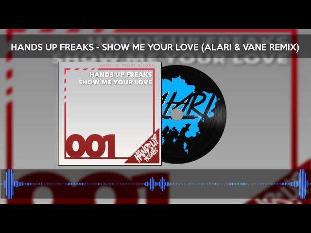 Hands Up Freaks - Show Me Your Love