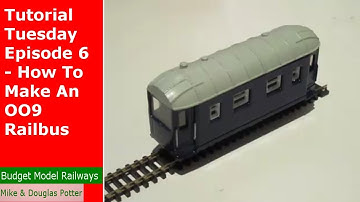 Tutorial Tuesday Episode 6 - How To Make An OO9 Railbus