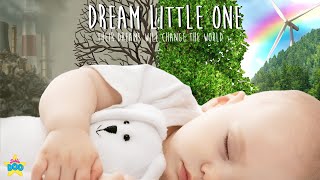 Dream Little One - Their Dreams Will Change The World