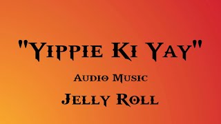 Jelly Roll - Yippie Ki Yay (Audio Music) #audiomclibrary