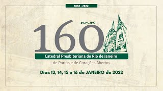 Igreja Presbiteriana do Rio - 160 ANOS | 13.01.2022