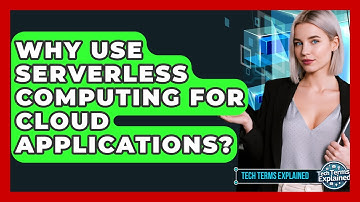 Why Use Serverless Computing For Cloud Applications? - Tech Terms Explained