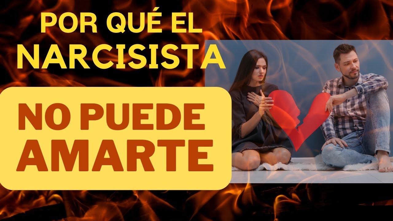 POR QUÉ EL NARCISISTA NO PUEDE AMARTE