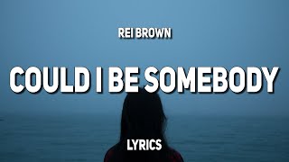 Download Lagu rei brown - Could I Be Somebody (Lyrics) MP3