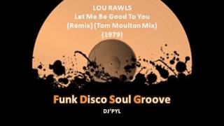 LOU RAWLS - Let Me Be Good To You (Remix) (Tom Moulton Mix) (1979)