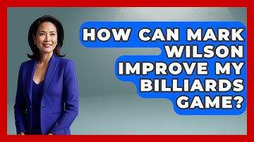 How Can Mark Wilson Improve My Billiards Game? - Billiards Hustlers