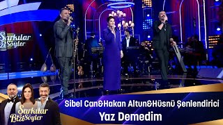 Sibel Can & Hakan Altun & Hüsnü Şenlendirici - YAZ DEMEDİM Resimi