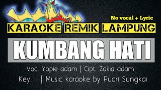 KARAOKE REMIK LAMPUNG || KUMBANG HATI || SET ORG REMIK LAMPUNG TERBARU 2021 || NO VOCAL  LYRIC