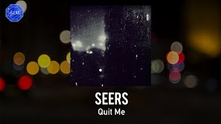 Seers - Quit Me