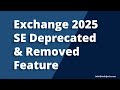 Depreciated Features in Exchange 2025 | Next Gen Smart Exchange 2025 SE
