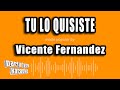 Vicente Fernandez - Tu Lo Quisiste (Versión Karaoke)