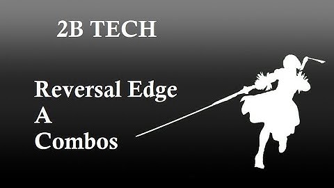 Soulcalibur 6 (Season 2) - 2B Tech - Reversal Edge A Combos