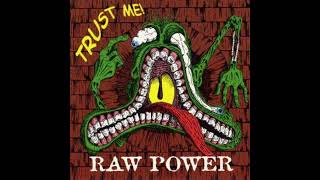 Raw Power - Trust Me!