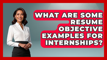 What Are Some Resume Objective Examples For Internships? - Job Success Network