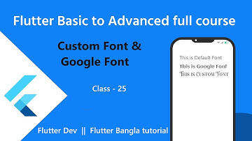 25. Custom font & google font in flutter. flutter Bangla tutorial. #flutter #fluttertutorial
