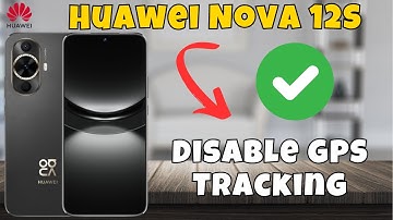 How to Turn OFF Location Huawei Nova 12s || Disable GPS Tracking