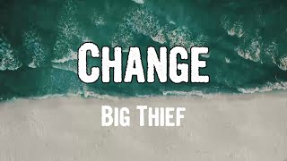 Big Thief - Change (Lyrics)