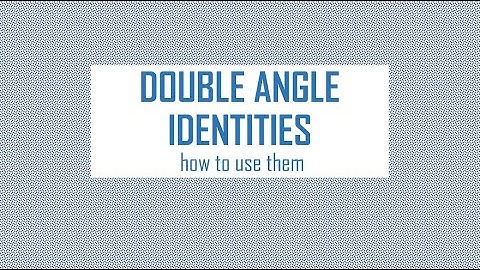 Double Angle Identities: using them