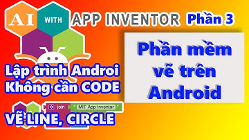 Mit App Inventor | Phần mềm vẽ cơ bản - Thêm chức năng vẽ LINE và CIRCLE | Phần 3