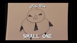 SMALL ONE  (Official Music Video) by FOLK UKE