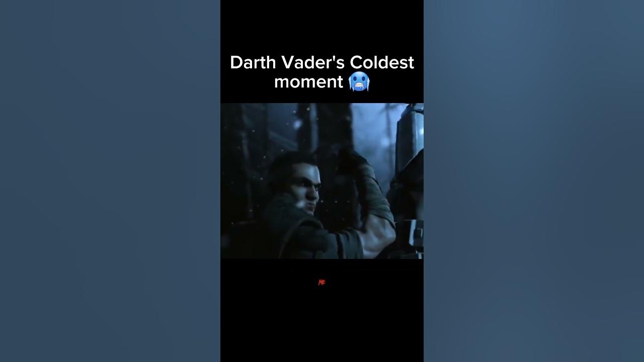Darth Vaders Coldest moment Darth Vaders Coldest moment