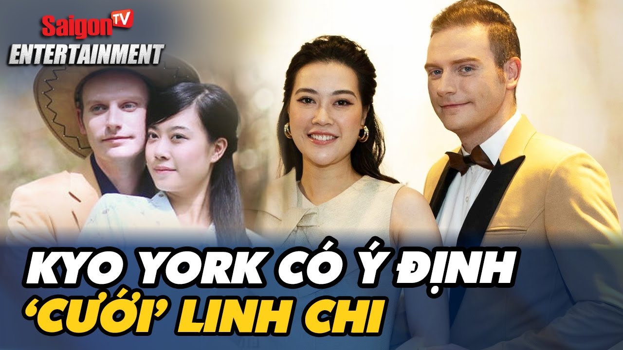 KYO YORK tiết lộ 'cảm nắng' và muốn cưới LINH CHI làm vợ