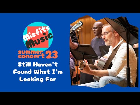 Still Haven't Found What I'm Looking For - Misfits Music Summer Concert 2023