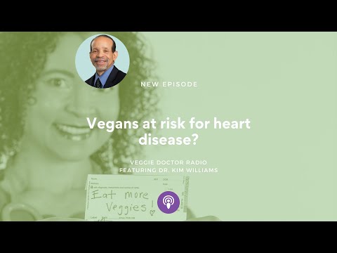 197: Vegans at risk for heart disease? with cardiologist Dr. Kim Williams