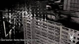 Dave Seaman | Racket Abuse | Fairmont Remix | Selador Recordings